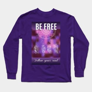 be free with dreamcatcher Long Sleeve T-Shirt